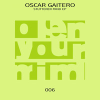 Oscar Gaitero - Stutterer Mind Ep