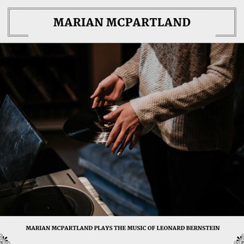 Marian McPartland - Marian McPartland Plays The Music Of Leonard Bernstein