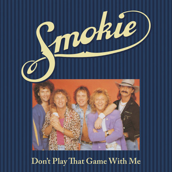 Smokie featuring Alan Barton - Don't Play That Game With Me