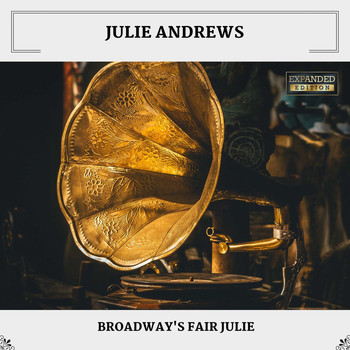 Julie Andrews - Broadway's Fair Julie (Expanded Edition)