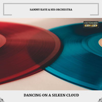 Sammy Kaye & His Orchestra - Dancing On A Silken Cloud (Expanded Edition)