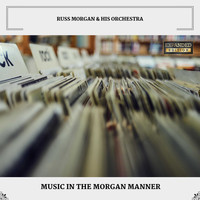 Russ Morgan & His Orchestra - Music In The Morgan Manner (Expanded Edition)