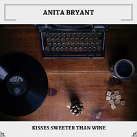 Anita Bryant - Kisses Sweeter Than Wine