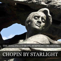 The Hollywood Bowl Symphony Orchestra - Chopin By Starlight