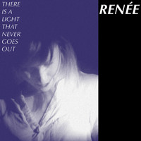 Renée - There Is A Light That Never Goes Out