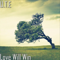 U.T.E - Love Will Win