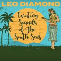 Leo Diamond - Exciting Sounds Of The South Seas