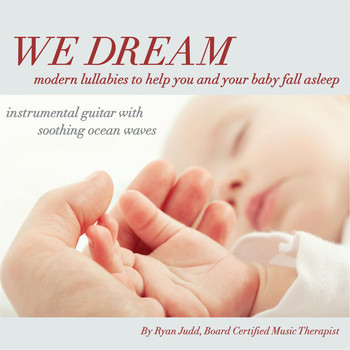 Ryan Judd - We Dream: Modern Lullabies to Help You and Your Baby Fall Asleep
