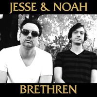 Jesse and Noah - Brethren