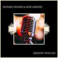 Richard Holmes & Gene Ammons - Groovin' With Jug
