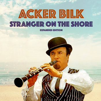 Acker Bilk - Stranger On The Shore (Expanded Edition)