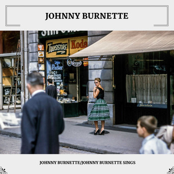 Johnny Burnette - Johnny Burnette/Johnny Burnette Sings