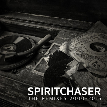 Spiritchaser - The Remixes 2000-2015