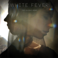 White Fever - The Killing Kind