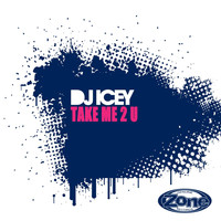 DJ Icey - Take Me 2 U