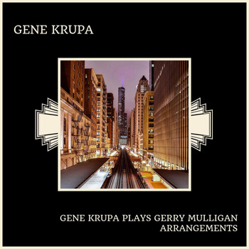 Gene Krupa - Gene Krupa Plays Gerry Mulligan Arrangements