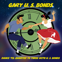 Gary "U.S." Bonds - Dance 'Til Quarter To Three With U. S. Bonds
