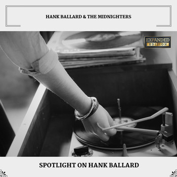 Hank Ballard & The Midnighters - Spotlight On Hank Ballard (Expanded Edition)