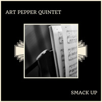 Art Pepper Quintet - Smack Up