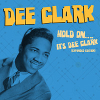 Dee Clark - Hold On.... It's Dee Clark (Expanded Edition)