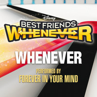 Forever in Your Mind - Whenever (From "Best Friends Whenever")