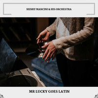 Henry Mancini & His Orchestra - Mr Lucky Goes Latin
