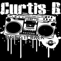Curtis B - Bring It Back