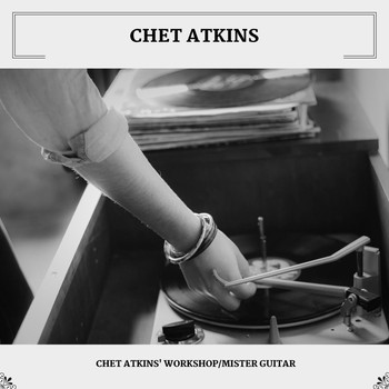 Chet Atkins - Chet Atkins' Workshop/Mister Guitar