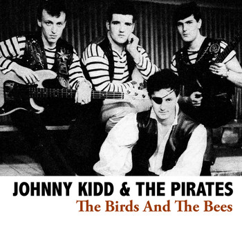 Johnny Kidd & The Pirates - The Birds And The Bees