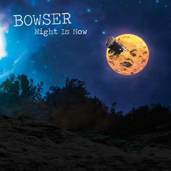 Bowser - Night Is Now