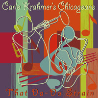 Carlo Krahmer's Chicagoans - The Carlo Krahmer Memorial Album