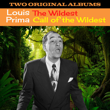 Louis Prima - The Wildest / Call of the Wildest