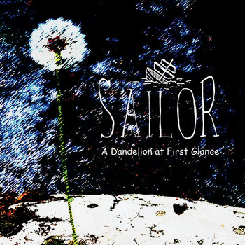 Sailor - A Dandelion At First Glance