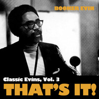 Booker Ervin - Classic Ervin, Vol. 3: That's It!