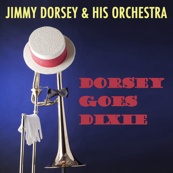 Jimmy Dorsey & His Orchestra - Dorsey Goes Dixie