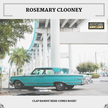 Rosemary Clooney - Clap Hands! Here Comes Rosie! (Special Edition)