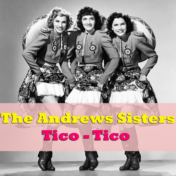 The Andrews Sisters - Tico - Tico