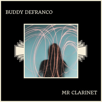 Buddy DeFranco - Mr Clarinet