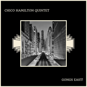 Chico Hamilton Quintet - Gongs East!