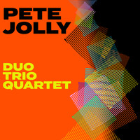 Pete Jolly - Duo, Trio, Quartet