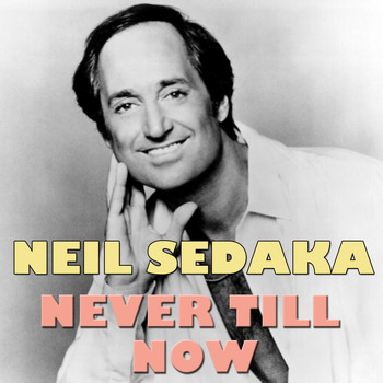 Neil Sedaka - Never Till Now
