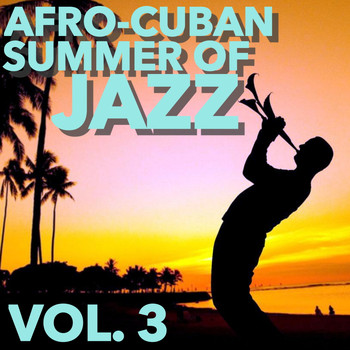 Various Artists - Afro-Cuban Summer of Jazz, Vol. 3