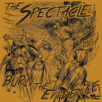 The Spectacle - Burn the Evidence