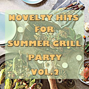 Various Artists - Novelty Hits For Summer Grill Party, Vol.2