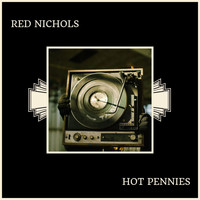 Red Nichols - Hot Pennies