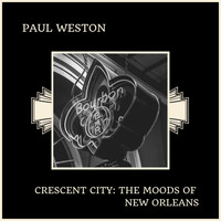 Paul Weston - Crescent City: The Moods Of New Orleans