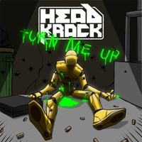 Headkrack - Turn Me Up