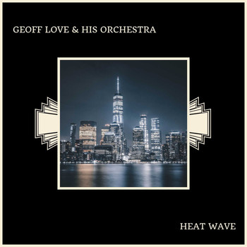 GEOFF LOVE & HIS ORCHESTRA - Heat Wave
