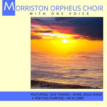 Morriston Orpheus Choir - With One Voice