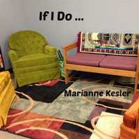 Marianne Kesler - If I Do...